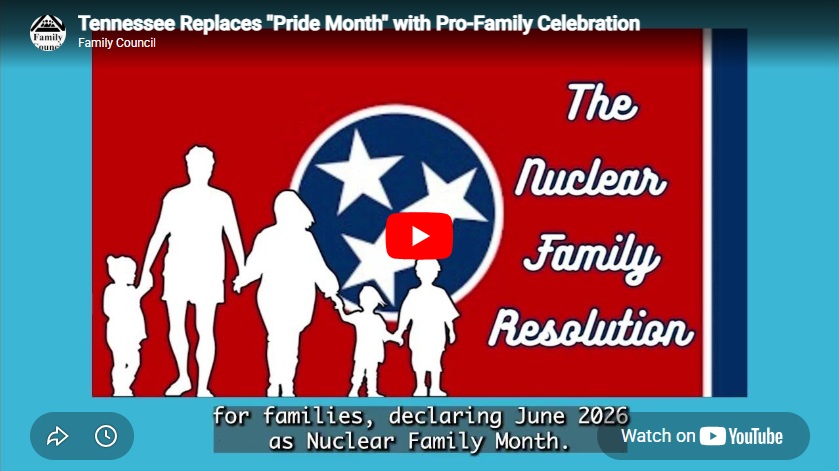 Tennessee Replaces “Pride Month” with Pro-Family Celebration